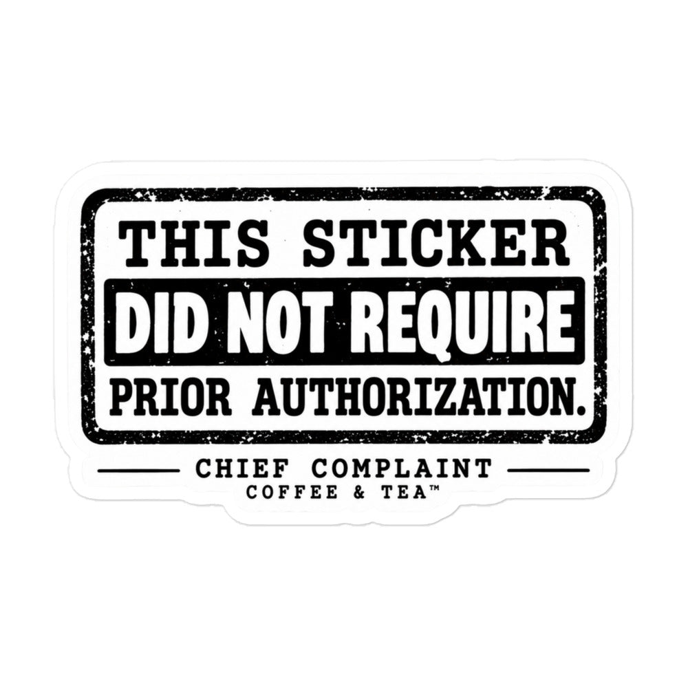 NO PRIOR AUTH Sticker, 5.5 by 5.5 inch vinyl sticker for laptops and badge holders, physician owned